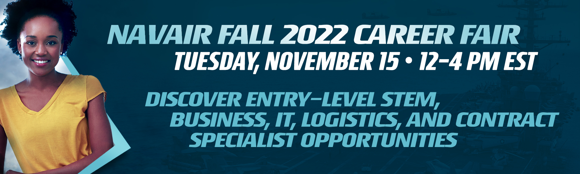 Young African American woman. NAVAIR Fall 2022 Career Fair, Tuesday, November 15, 12-4PM EST. Discover entry-level STEM, business, IT, logistics, and contract specialist opportunities 